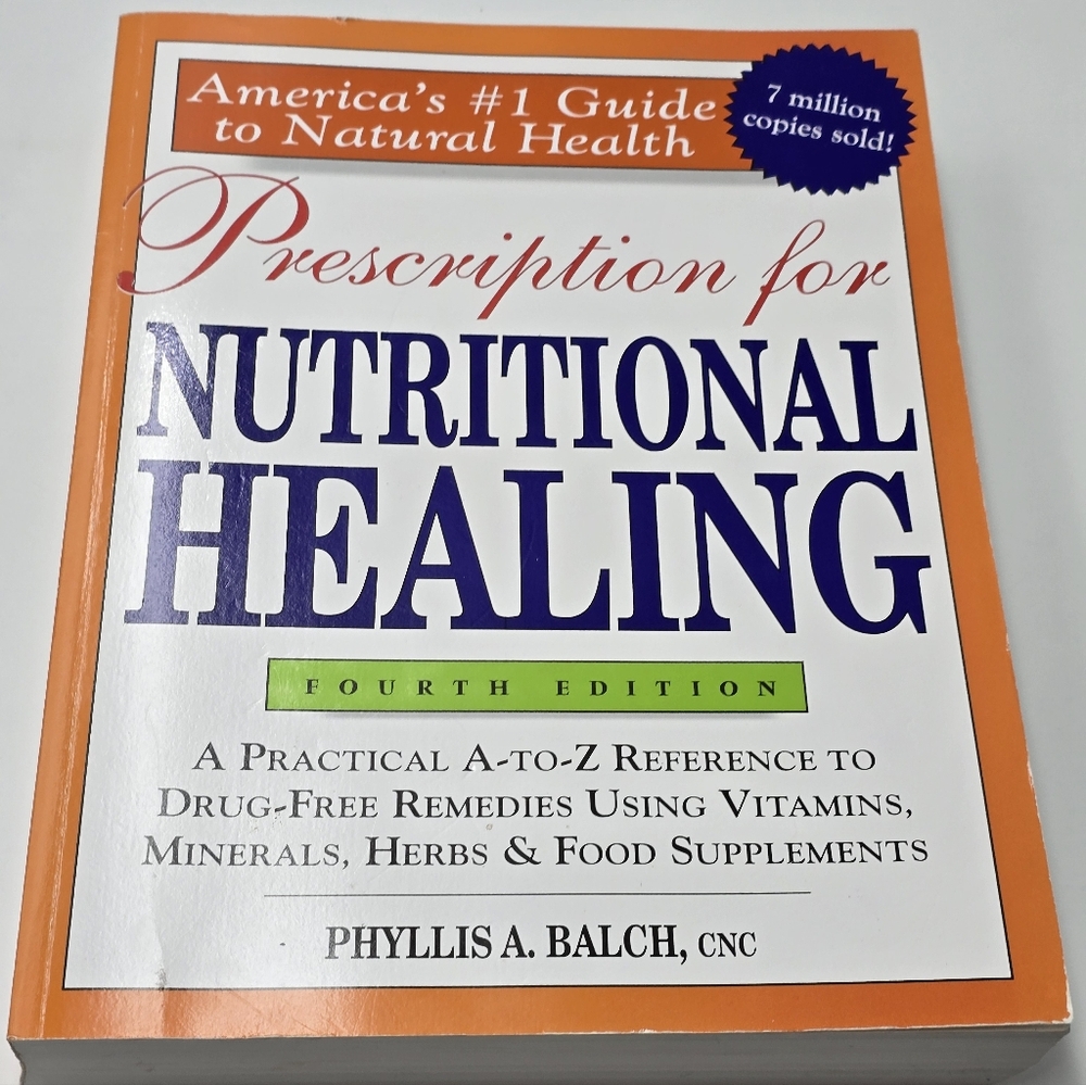 Prescription for Nutritional Healing: 4th Edition" by Phyllis A. Balch